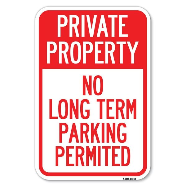 Signmission Private Property-No Long-Term Parking Heavy-Gauge Aluminum Sign, 12" x 18", A-1218-23253 A-1218-23253